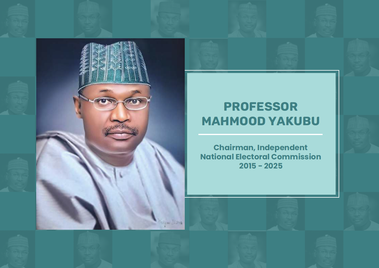 PROFESSOR MAHMOUD YAKUBU </br>  Chairman INEC ( 2015 to 2025 ) 